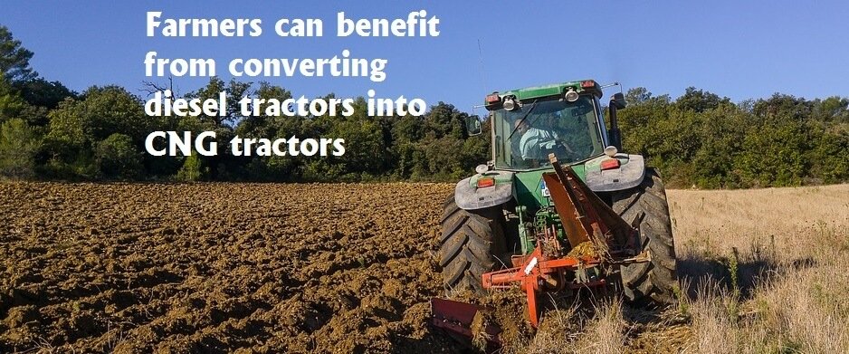 Farmers can benefit from converting diesel tractors into CNG tractors