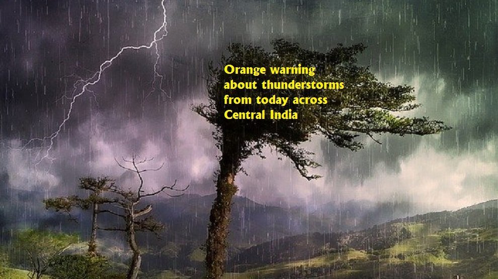 Orange warning about thunderstorms from today across Central India