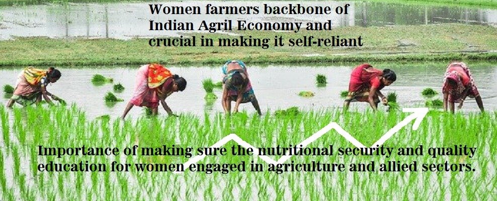 Women farmers backbone of Indian Agril Economy and crucial in making it self-reliant