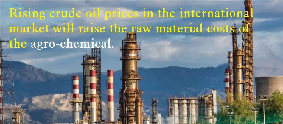 crude oil prices rise in the international market will raise the raw material costs of the agro-chemical