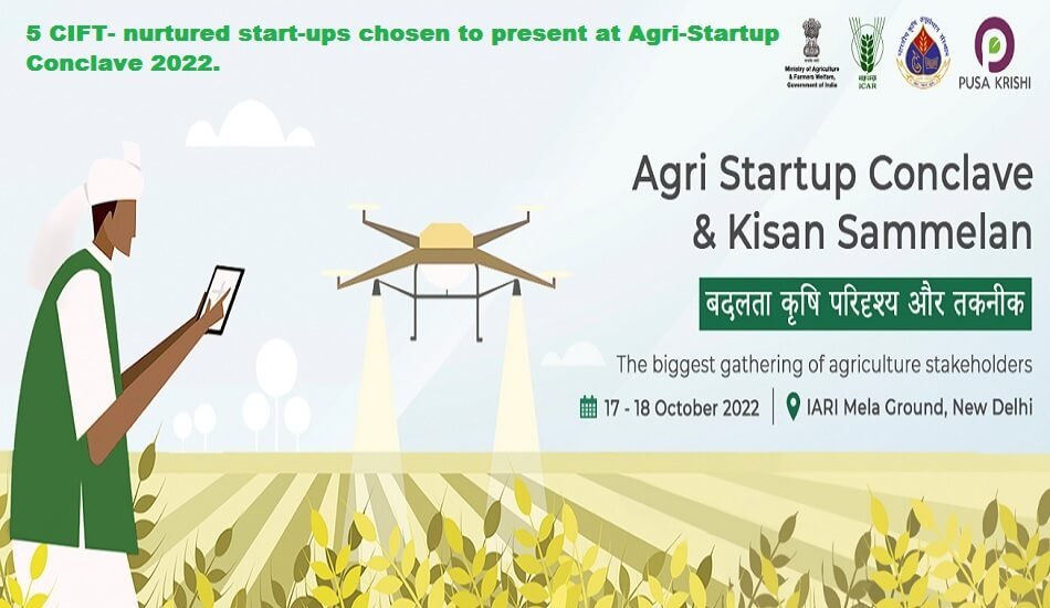 CIFT-supported five start-ups selected to exhibit at Agri-Startup Conclave 2022 (1)