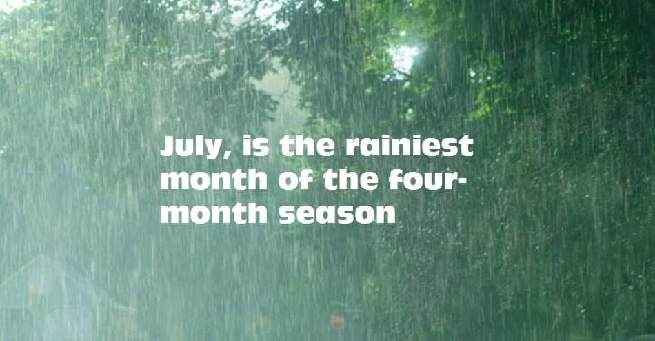 July, which is typically the rainiest month of the four-month season