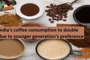 India's coffee consumption is expected to double in the next 5-10 years